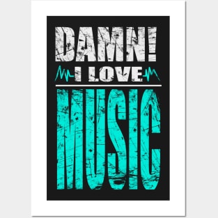 Damn I Love Music Posters and Art